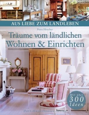 Träume vom ländlichen Wohnen & Einrichten