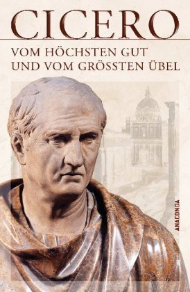 Vom höchsten Gut und vom größten Übel. De finibus bonorum et malorum libri quinque\