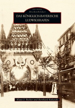 Das königlich-bayerische Ludwigshafen