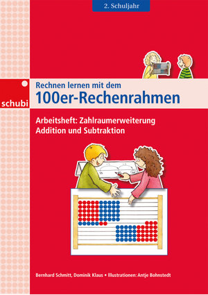 Rechnen lernen mit dem 100er Rechenrahmen. Addition und Subtraktion. Arbeitsheft