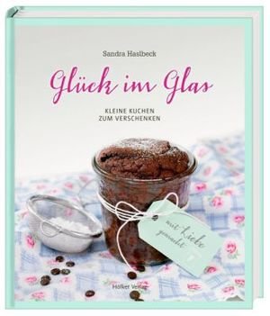 Glück im Glas / Kleine Kuchen zum verschenken