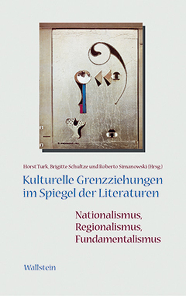 Kulturelle Grenzziehungen im Spiegel der Literaturen: Nationalismus, Regionalism