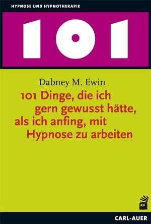 101 Dinge, die ich gern gewusst hätte, als ich anfing, mit Hypnose zu arbeiten