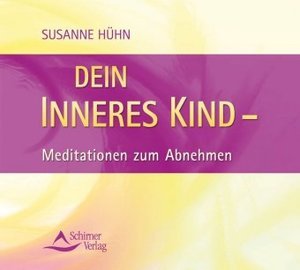 Dein inneres Kind - Meditationen zum Abnehmen, 1 Audio-CD