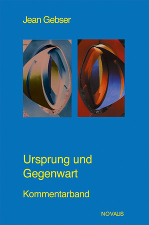 Gesamtausgabe / Ursprung und Gegenwart Kommentarband - Gesamtausgabe