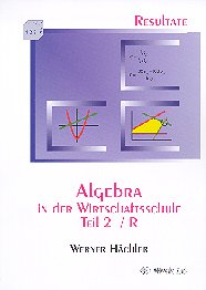 Algebra in der Wirtschaftsschule Teil 2/R. Resultate