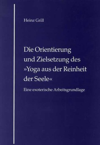 Die Orientierung und Zielsetzung des ' Yoga aus der Reinheit der Seele'