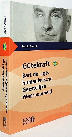 Gütekraft - Bart de Ligts humanistische 'Geestelijke Weerbaarheid'