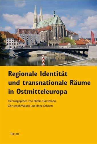 Regionale Identität und transnationale Räume in Ostmitteleuropa