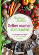 Selber machen statt kaufen - Garten und Balkon