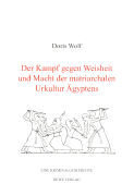 Der Kampf gegen Weisheit und Macht der matriarchalen Urkultur Ägyptens