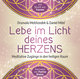 Lebe im Licht deines Herzens: Geführte Meditationen für den Zugang in den heiligen Raum