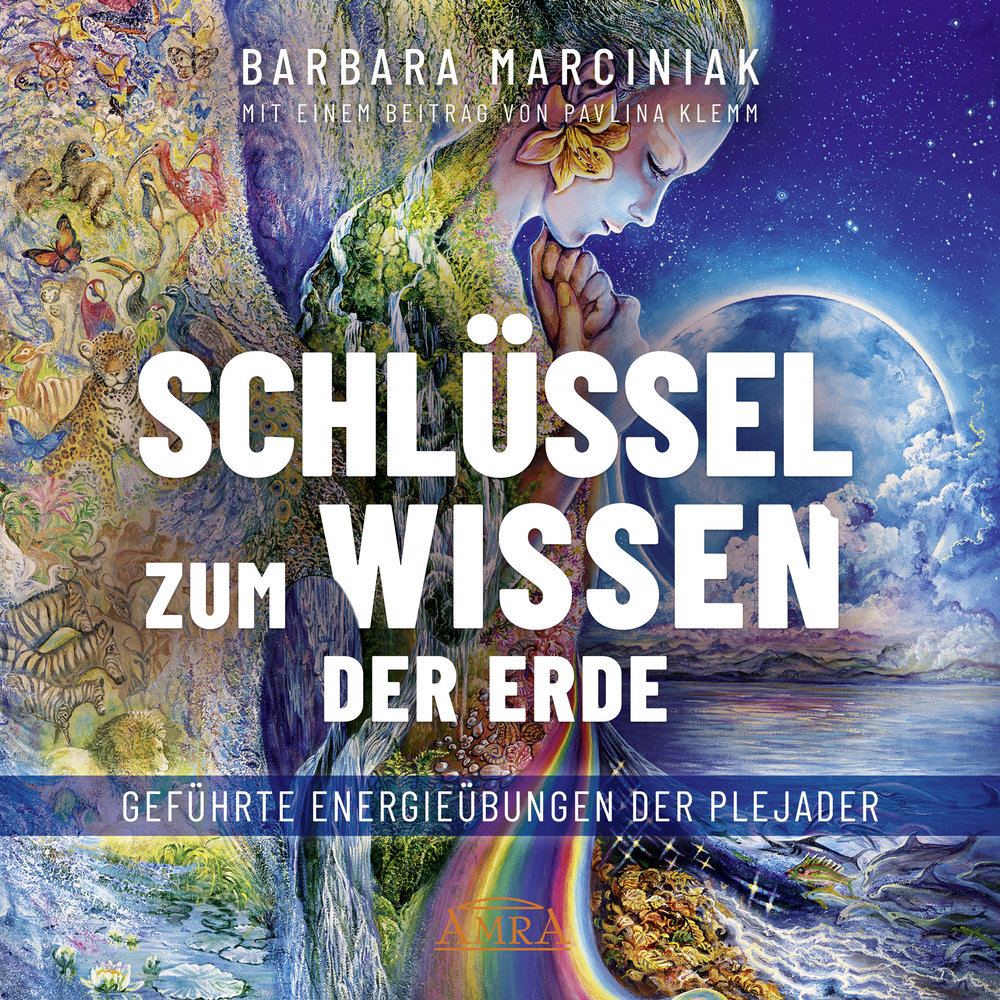 SCHLÜSSEL ZUM WISSEN DER ERDE: Geführte Energieübungen der Plejader mit einem exklusiven und selbst eingesprochenen Beitrag der SPIEGEL-Bestsellerautorin Pavlina Klemm