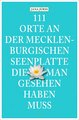 111 Orte an der Mecklenburgischen Seenplatte, die man gesehen haben muss