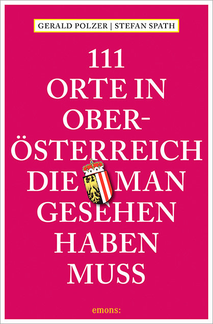 111 Orte in Oberösterreich, die man gesehen haben muss