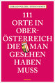 111 Orte in Oberösterreich, die man gesehen haben muss