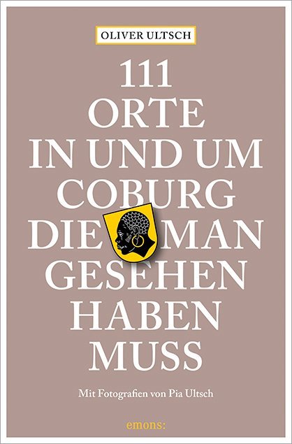 111 Orte in und um Coburg, die man gesehen haben muss