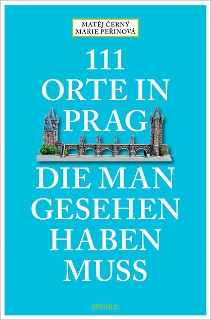 111 Orte in Prag, die man gesehen habe muss