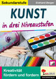 Kunst in drei Niveaustufen - Sekundarstufe