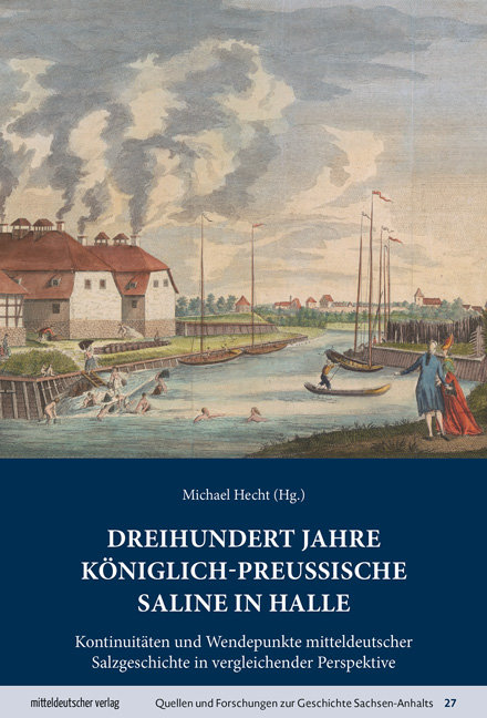 Dreihundert Jahre königlich-preussische Saline in Halle