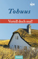 Vertell doch mal: 'Tohuus'