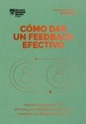 Cómo Dar Un Feedback Efectivo (Giving Effective Feedback Spanish Edition)