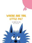 Where Are You, Little Pig?