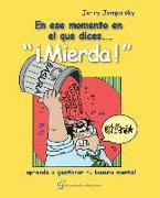 En ese momento en que dices-- '¡Mierda!' : -- aprende a gestionar tu basura mental