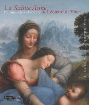 La Sainte Anne, l'ultime chef-d'oeuvre de Léonard de Vinci