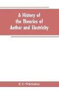 A history of the theories of aether and electricity