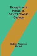 Thoughts on a Pebble, or, A First Lesson in Geology