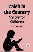 Caleb in the Country A Story for Children