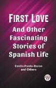 First Love And Other Fascinating Stories of Spanish Life