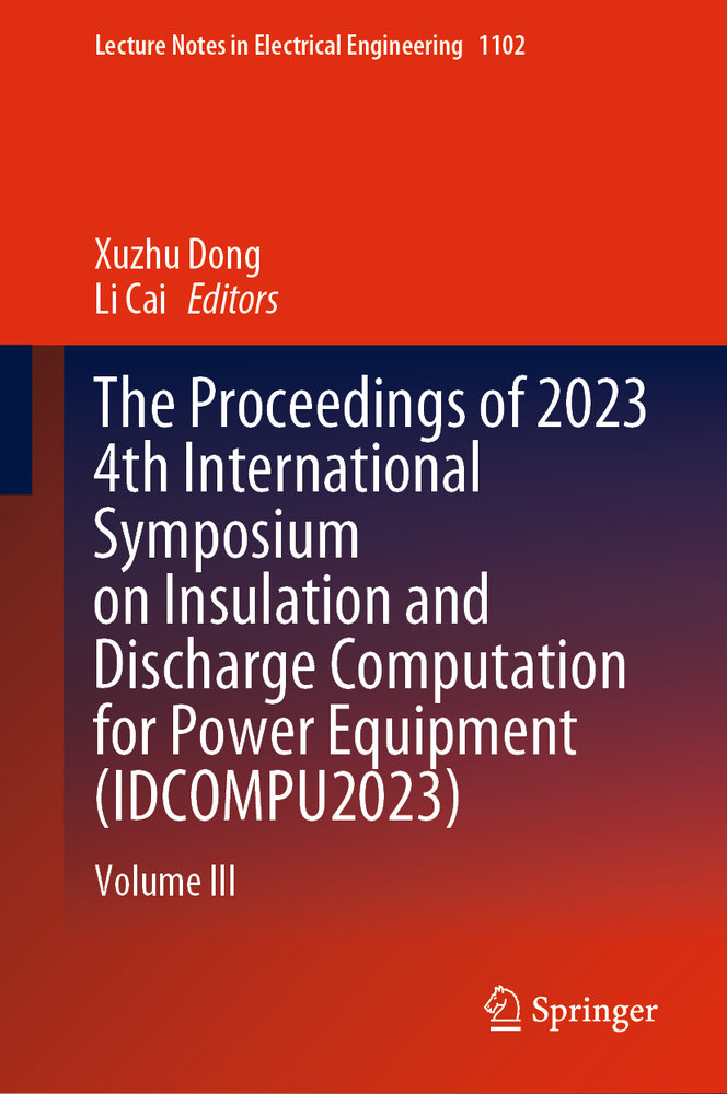 The Proceedings of 2023 4th International Symposium on Insulation and Discharge Computation for Power Equipment (Idcompu2023)