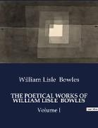 THE POETICAL WORKS OF WILLIAM LISLE BOWLES