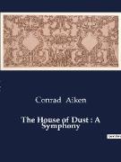 The House of Dust : A Symphony