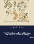 The Conflict; or, Love, Honour, and Pride: A Heroic Comedy