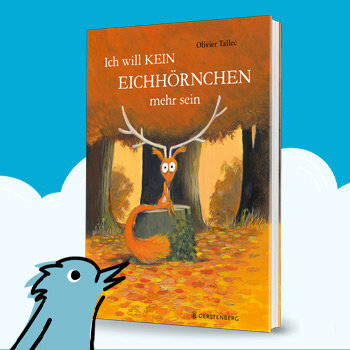 Ich will kein Eichhörnchen mehr sein von Olivier Tallec