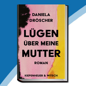 Lügen über meine Mutter von Daniela Dröscher