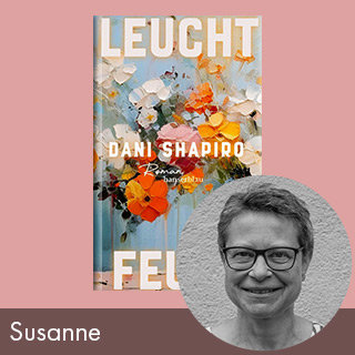 Rezension: Leuchtfeuer von Dani Shapiro